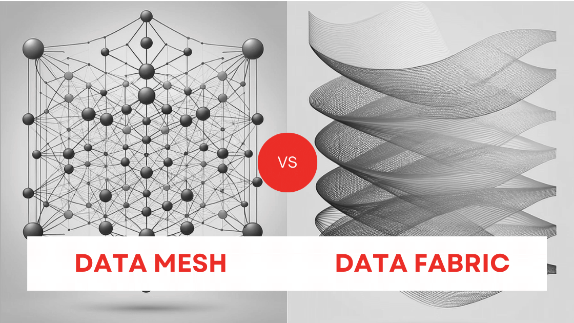Data Mesh vs Data Fabric? How to make the Decision for Your Data Strategy